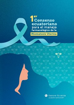 Portada del Consenso Ecuatoriano para el Manejo Farmacológico de la Miomatosis Uterina